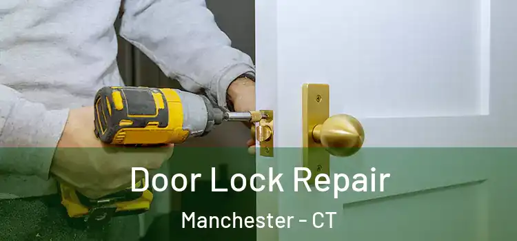 Door Lock Repair Manchester - CT