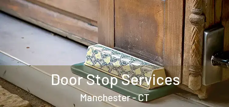 Door Stop Services Manchester - CT
