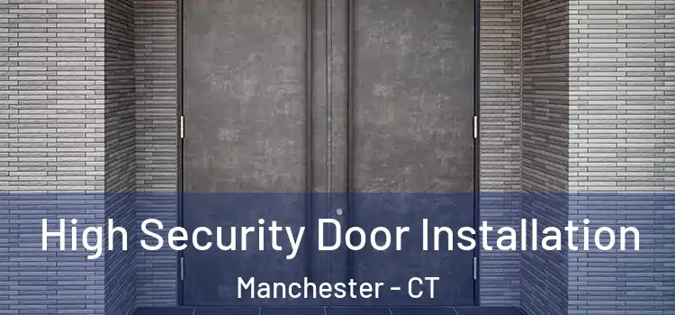 High Security Door Installation Manchester - CT
