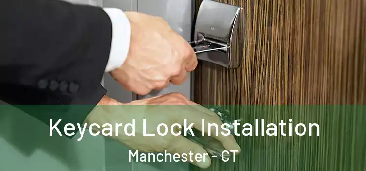 Keycard Lock Installation Manchester - CT