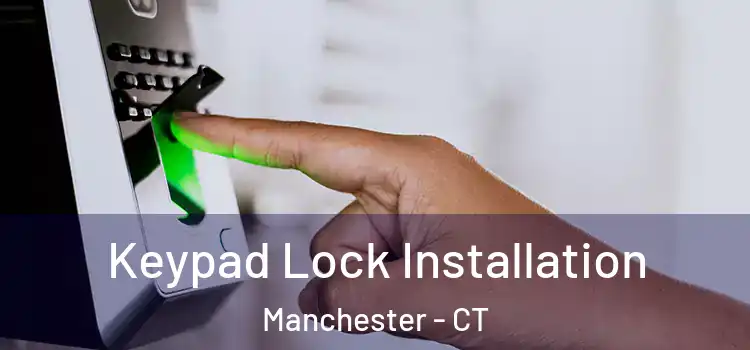 Keypad Lock Installation Manchester - CT