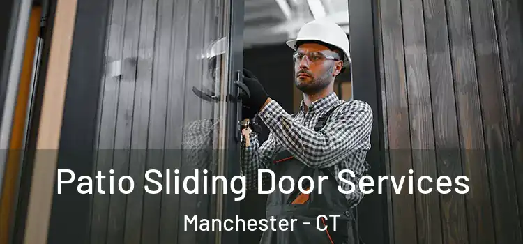 Patio Sliding Door Services Manchester - CT