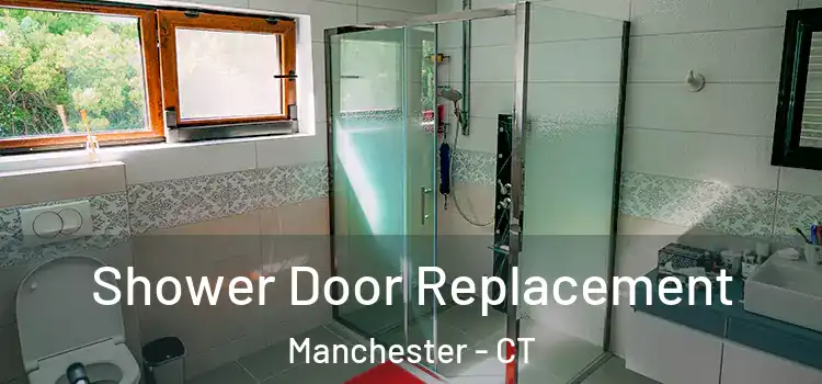 Shower Door Replacement Manchester - CT