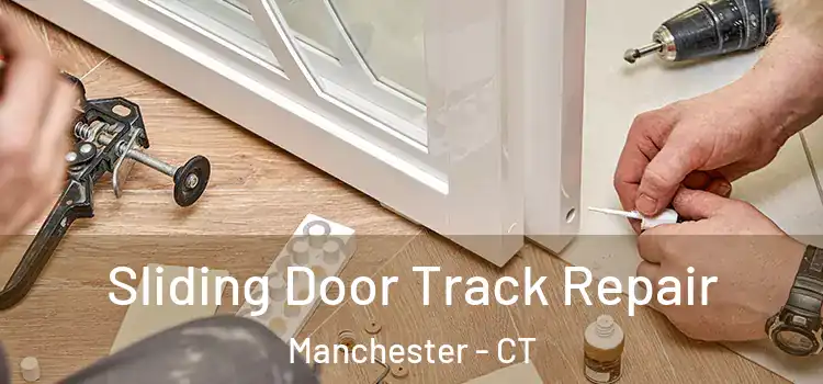 Sliding Door Track Repair Manchester - CT