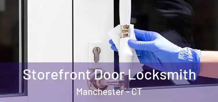 Storefront Door Locksmith Manchester - CT
